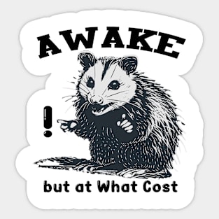 Awake but at What Cost Sticker